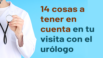 14 cosas a tener en cuenta en tu visita con el urólogo
